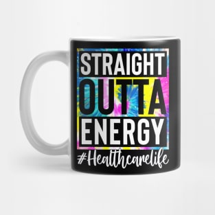 Healthcare Worker Life Straight Outta Energy Tie Dye Mug